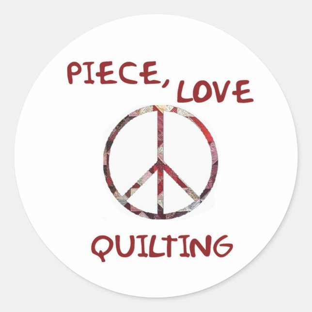 Piece, Love & Quilting Classic Round Sticker (Front)