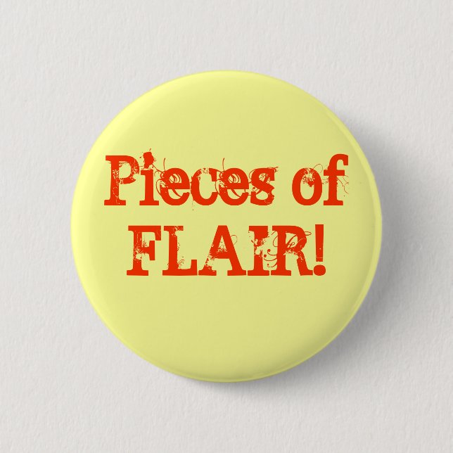 Pieces of FLAIR! Buttons perfect office humour!!!! (Front)