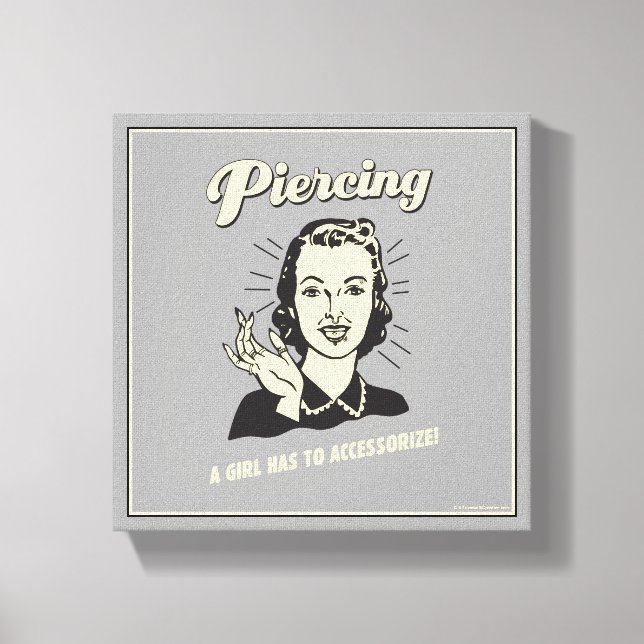 Piercing: A Girl Has to Accessorise Canvas Print (Front)