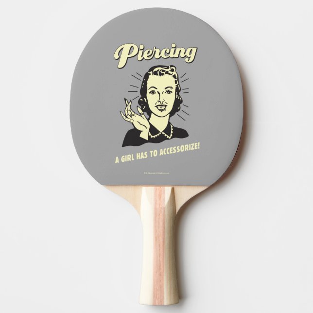 Piercing: A Girl Has to Accessorise Ping Pong Paddle (Front)