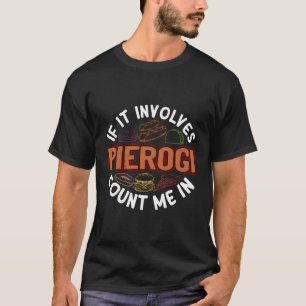 Pierogi Dumpling Humour Polish Food Foodie Sayings T-Shirt