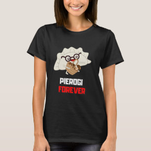 Pierogi Forever Foodie T-Shirt