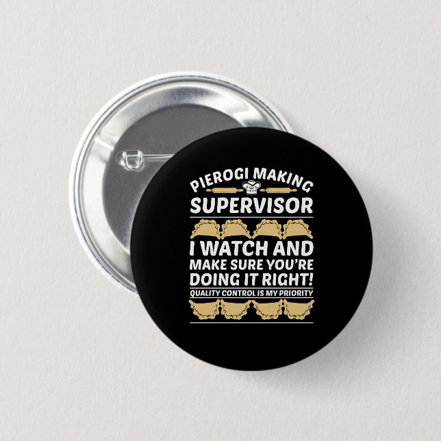 Pierogi Making Supervisor Quality Control 6 Cm Round Badge (Front & Back)