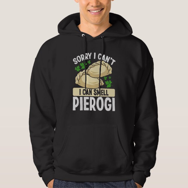 Pierogi MakingSorry I cant I can smell Pierogi Pol Hoodie (Front)