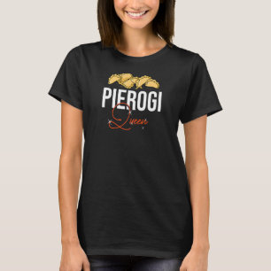Pierogi Queen Polish Recipes Dough Maker Poland T-Shirt