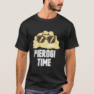 Pierogi Time Perogi Pierogies Polish T-Shirt