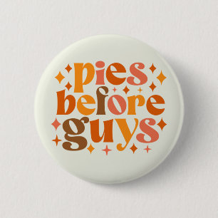 Pies Before Guys 6 Cm Round Badge