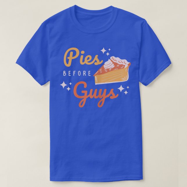 Pies Before Guys Funny Ladies Thanksgiving  T-Shirt (Design Front)