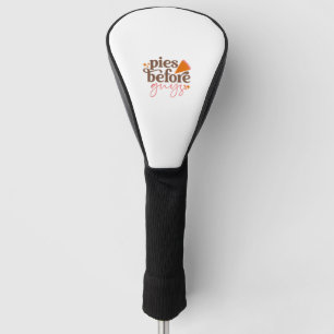 Pies Before Guys Girls Kids Toddler Thanksgiving Golf Head Cover