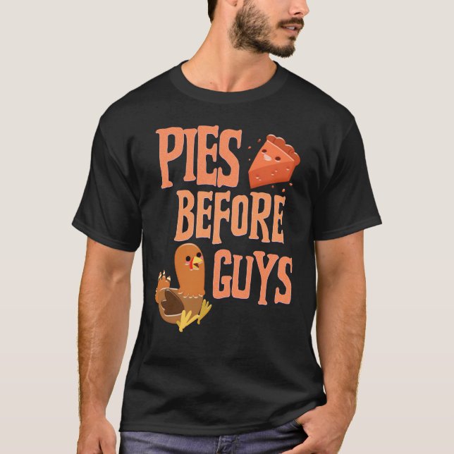 Pies Before Guys Pie Lover Thanksgiving Fun T-Shirt (Front)