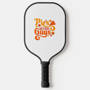 Pies before Guys Shirt Funny Thanksgiving Women Gi Pickleball Paddle