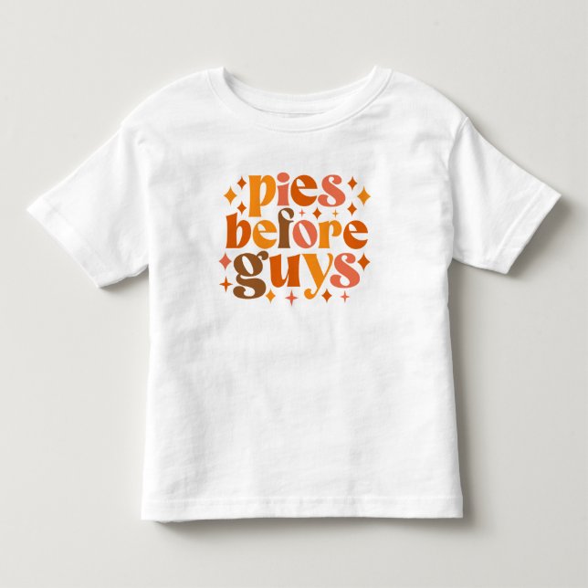 Pies Before Guys Toddler T-Shirt (Front)