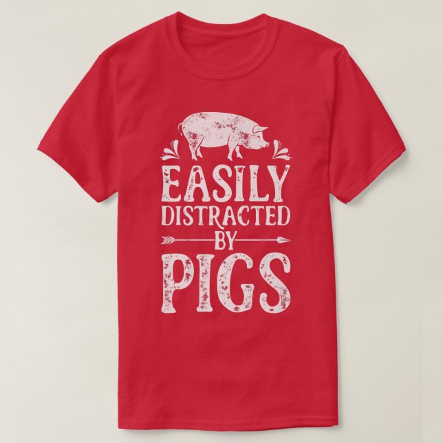 Pig Easily Distracted By Pigs Funny Farmer Farm An T-Shirt (Design Front)