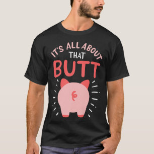 Pig Farmer Pig Show That Butt Premium4486  T-Shirt