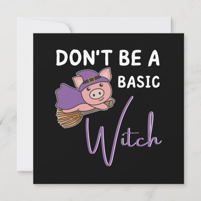 Pig Halloween Witches Don't Be A Basic Witch Invitation (Front)