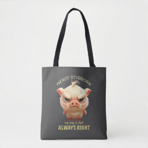 Pig I'm Not Stubborn My Way Is Just Always Right Tote Bag