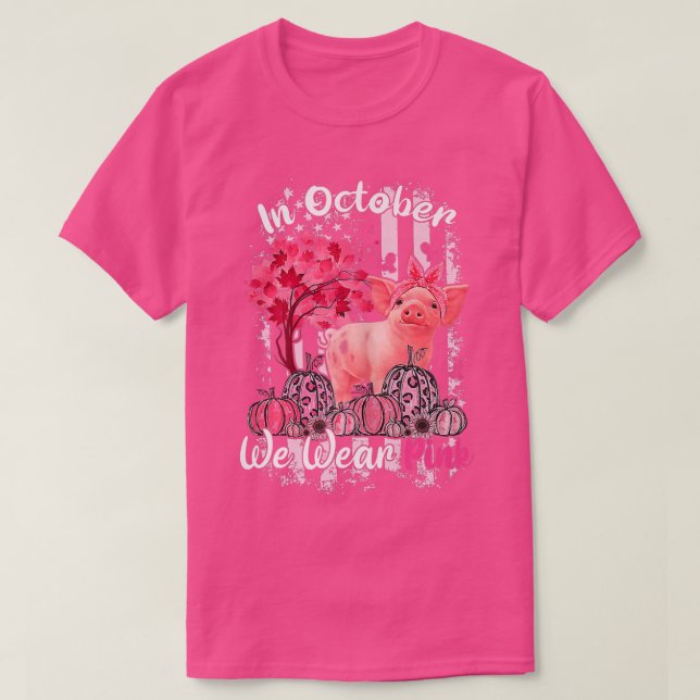 Pig In October We Wear Pink Breast Cancer Awarenes T-Shirt (Design Front)