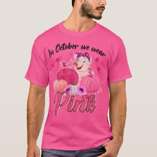 Pig In October We Wear Pink Breast Cancer Awarenes T-Shirt