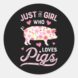 Pig Just A Girl Who Loves Pigs Women Farmer Farm Classic Round Sticker