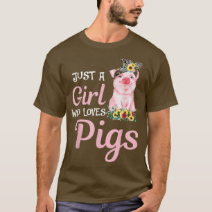 Pig Just A Girl Who Loves Pigs Women Farmer Farm F T-Shirt