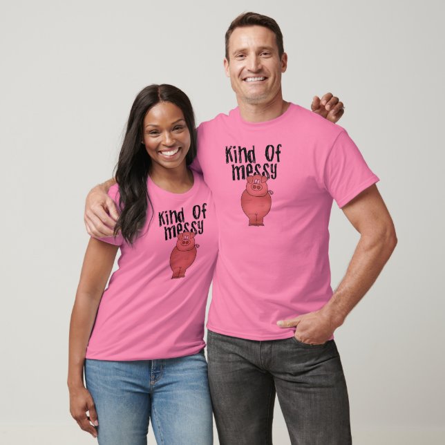 Pig Kind of Messy TShirts and Gifts (Unisex)