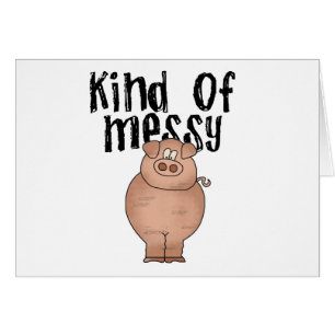 Pig Kind of Messy TShirts and Gifts