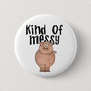 Pig Kind of Messy TShirts and Gifts 6 Cm Round Badge