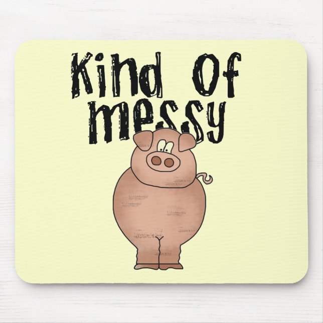 Pig Kind of Messy TShirts and Gifts Mouse Mat (Front)