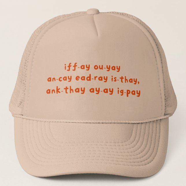 Pig Latin Trucker Hat (Front)
