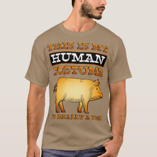 Pig Lover Gift This Is My Human Costume Im Really T-Shirt