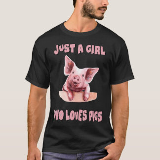 Pig Lover Just A Girl Who Loves Pigs Funny Illustr T-Shirt
