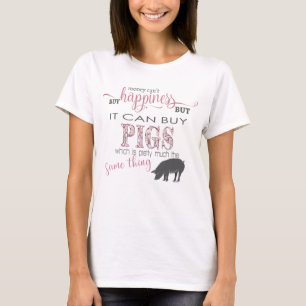PIG LOVER   Money Can't Buy Happiness T-Shirt