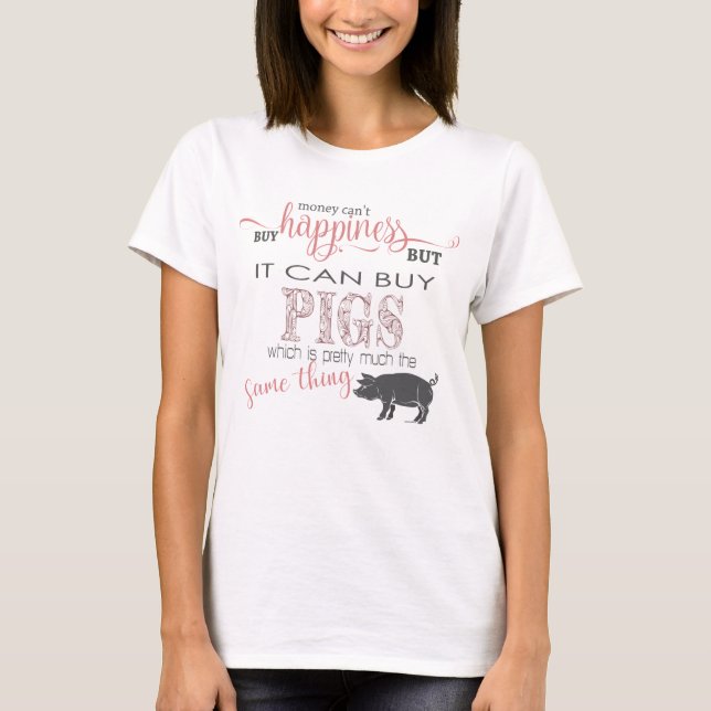 PIG LOVER | Money Can't Buy Happiness T-Shirt (Front)