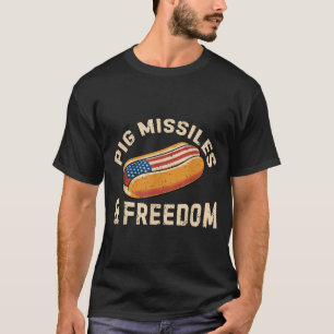 Pig Missiles And Dom 4th Of July Patriotic Hotdog T-Shirt