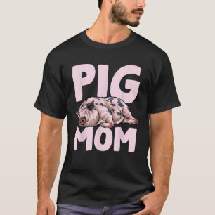 Pig Mum Mother Pigs Owner Mother s Day T-Shirt