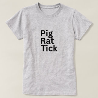 Pig Rat Tick PRT  T-Shirt