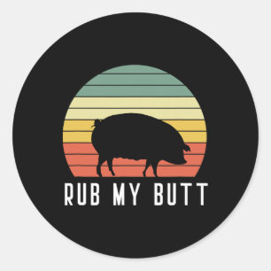 Pig Rub My Butt Pit Master Bbq Pork Bycon Grill By Classic Round Sticker