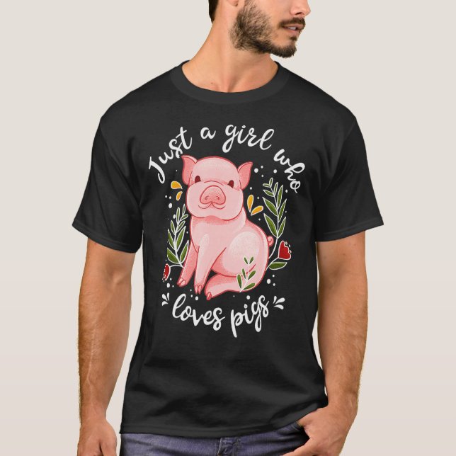 Pig Saying Just Girl Who Loves Pigs Pig T-Shirt (Front)