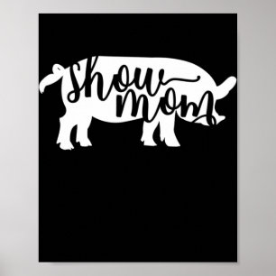 Pig Show Mum  Poster