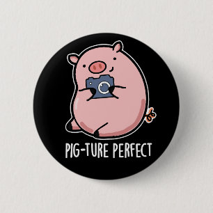 Pig-ture Perfect Funny Photography Pig Pun Dark BG 6 Cm Round Badge