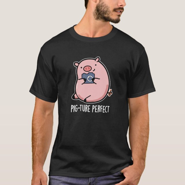 Pig-ture Perfect Funny Photography Pig Pun Dark BG T-Shirt (Front)