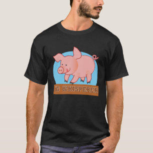 Pig Whisperer Farm Farmer Cute Piggy  Men Women T-Shirt