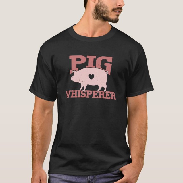 Pig Whisperer  Farmer Farm Animal Pig T-Shirt (Front)