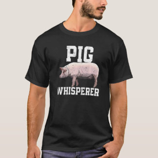 Pig Whisperer Farmer Farming Animals Animal T-Shirt