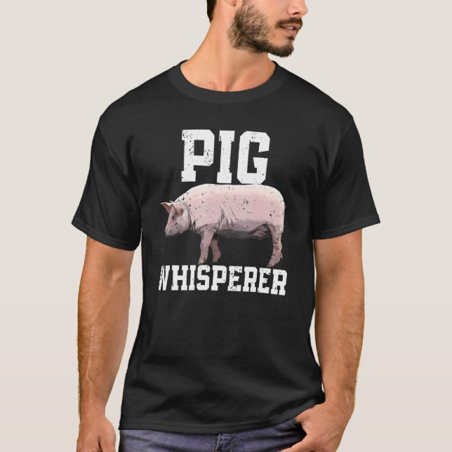 Pig Whisperer Farmer Farming  Animals  Animal T-Shirt (Front)