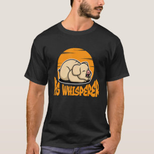 Pig Whisperer, Hog Lover, Cute Farmer, Funny Anima T-Shirt