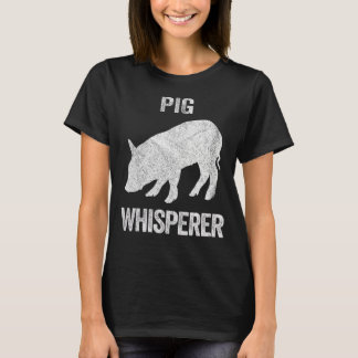Pig Whisperer Pig   Pig Quote T-Shirt