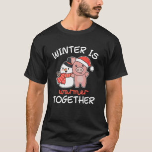 Pig Winter Is Warmer Together Snowman Snow T-Shirt