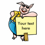 Pig with Sign Standing Photo Sculpture<br><div class="desc">A cool pig with sunglasses and a sign ready to pass your message.</div>