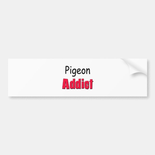 Pigeon Addict Bumper Sticker (Front)